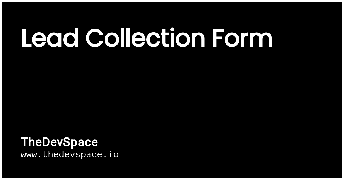 Lead Collection Form | TheDevSpace Community